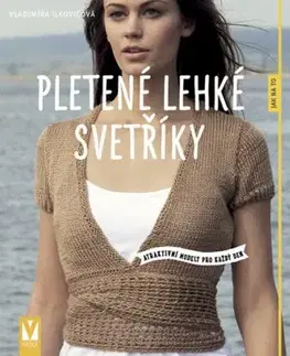 Pletené lehké svetříky - atraktivní modely pro každý den - Vladimíra Ilkovičová