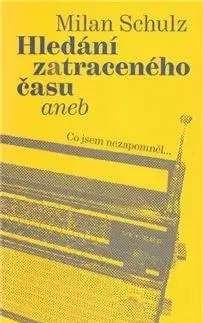 Hledání zatraceného času - Milan Schulz
