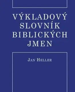 Výkladový slovník biblických jmen, 2. vydání - Jan Heller