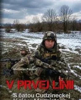 V prvej línii - s čatou Cudzineckej légie v Afganistane - Miroslav Palovič