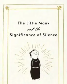 The Little Monk and the Significance of Silence - Zacharias Heyes