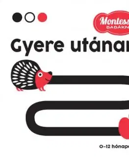 Gyere utánam - Montessori babáknak - Chiara Piroddi