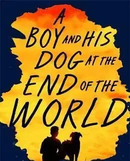 A Boy and his Dog at the End of the World - C. A. Fletcher
