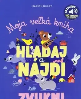 Moja veľká kniha - HĽADAJ a NÁJDI so zvukmi - Marion Billet