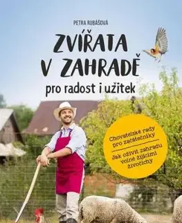 Zvířata v zahradě - pro radost i užitek - Petra Rubášová