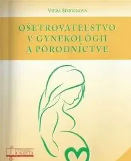 Ošetrovateľstvo v gynekológii a pôrodníctve - Viera Simočková