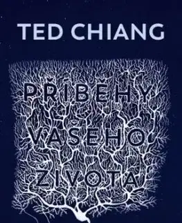 Příběhy vašeho života - Ted Chiang