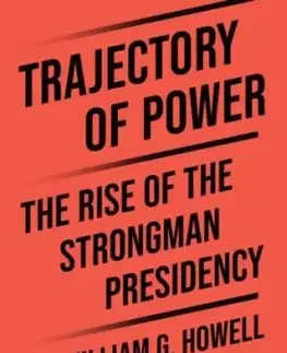 Trajectory of Power - Terry M. Moe, William G. Howell