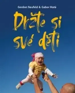 Držte si své děti - Gabor Maté, Gordon Neufeld