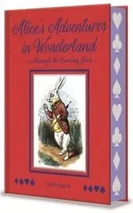 Alices Adventures in Wonderland and Through the Looking Glass - Lewis Carroll