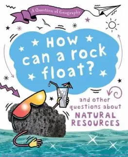 A Question of Geography: How Can a Rock Float? - Clive Gifford