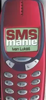 SMS mánie - Ivan Lukáš