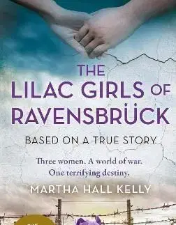 The Lilac Girls of Ravensbruck - Martha Hall Kelly