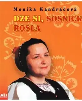 Kandráčová Monika - Dže si sosničko rosla CD - Monika Kandráčová