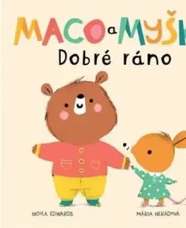 Maco a myška 1: Dobré ráno - Nicola Edwards, Mária Nerádová