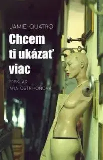 Chcem ti ukázať viac - Jamie Quatro