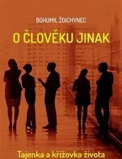 O člověku jinak - Bohumil Ždichynec