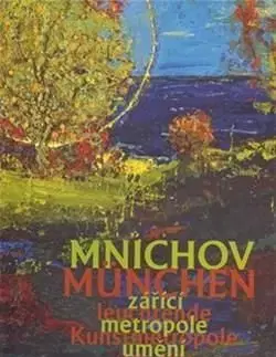 Mnichov - zářící metropole umění 1870-1918 / München - Filip Aleš, Roman Musil