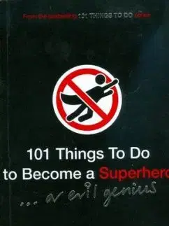 101 Things To Do to Become a Superhero - Richard Horne, Helen Szirtes