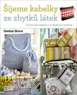 Šijeme kabelky ze zbytků látek - Debbie Shore