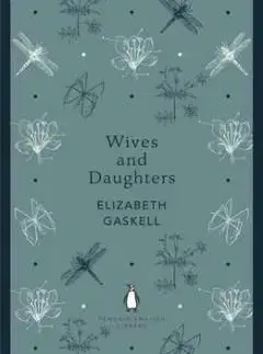 Wives and Daughters - Elizabeth Gaskell