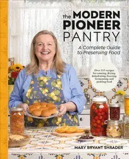 The Modern Pioneer Pantry - Mary Bryant Shrader
