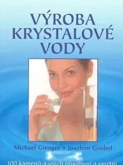 Výroba krystalové vody - Michael Gienger, Joachim Goebel