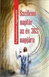 Szellemi naptár az év 365 napjára - Paramahansa Jogananda