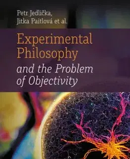 Experimental Philosophy and the Problem of Objectivity - Jedlička Petr, Jitka Paitlová