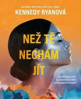 Než tě nechám jít - Kennedy Ryan, Alžběta Komrsková