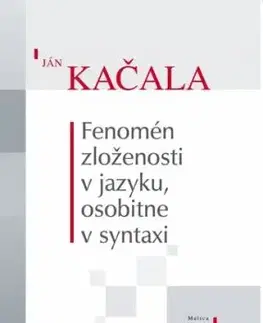 Fenomén zloženosti v jazyku, osobitne v syntaxi - Ján Kačala