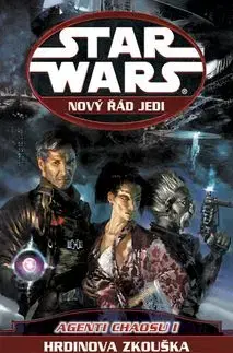 STAR WARS Nový řád Jedi Agenti chaosu I - James Luceno