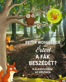 Érted a fák beszédét? - Kalandozások az erdőben - Peter Wohlleben
