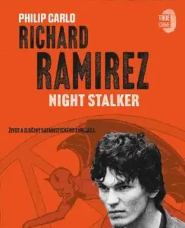 Richard Ramirez: Night Stalker - Philip Carlo