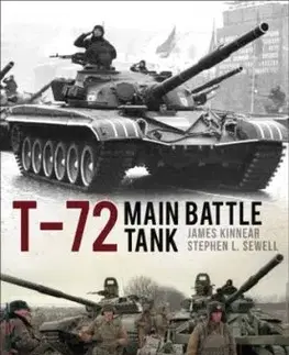 T-72 Main Battle Tank - James Kinnear, Stephen L. Sewell