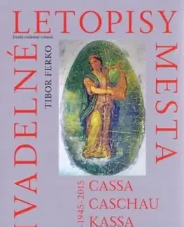 Divadelné letopisy mesta Cassa, Caschau, Kassa, Košice - Tibor Ferko