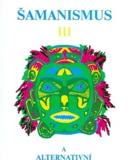 Šamanismus III (Šamanismus a alternativní způsoby léčení)