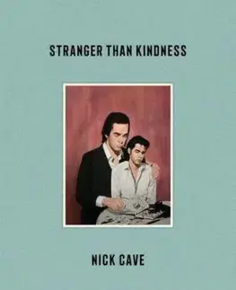 Stranger Than Kindness - Nick Cave, Darcey Steinke