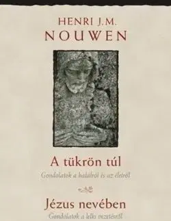 A tükrön túl, Jézus nevében - Henri J.M. Nouwen