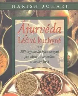 Ájurvéda - Léčivá kuchyně - Harish Johari