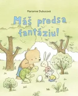 Máš predsa fantáziu! - Marianne Dubuc