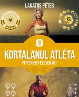 Kortalanul atléta - Fitten egy életen át - Péter Lakatos