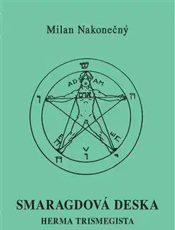 Smaragdová deska: Herma Tristmegista - Milan Nakonecny