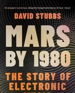 Mars by 1980 : The Story of Electronic Music - David Stubbs