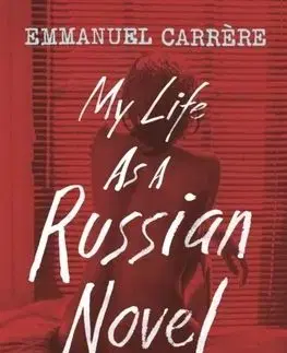 My Life as a Russian Novel - Emmanuel Carrére