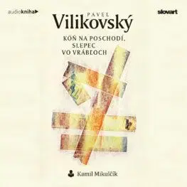 Kôň na poschodí, slepec vo Vrábľoch - audiokniha - Pavel Vilikovský