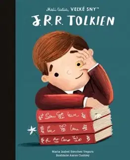 Malí ľudia, veľké sny: J. R. R. Tolkien - Isabel Sanchez Vegara
