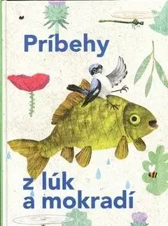 Príbehy z lúk a mokradí - Veronika Šikulová, Juraj Raýman, Márius Kopcsay