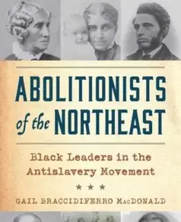 Abolitionists of the Northeast - Gail Braccidiferro MacDonald