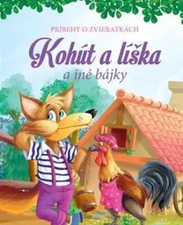 Kohút a líška a iné bájky - Príbehy o zvieratkách